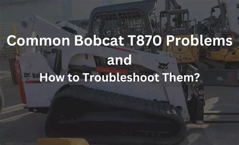 bobcat t870 problems